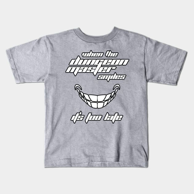 When the Dungeon Master Smiles It's Too Late Kids T-Shirt by OfficialTeeDreams